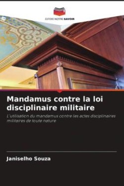 Mandamus contre la loi disciplinaire militaire