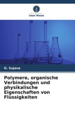 Polymere, organische Verbindungen und physikalische Eigenschaften von Flüssigkeiten