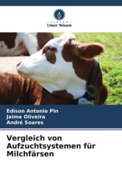 Vergleich von Aufzuchtsystemen für Milchfärsen