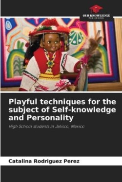 Playful techniques for the subject of Self-knowledge and Personality