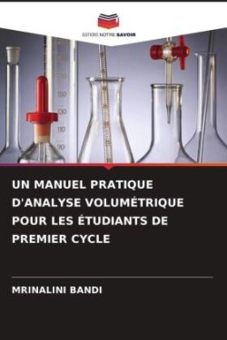 Manuel Pratique d'Analyse Volumétrique Pour Les Étudiants de Premier Cycle