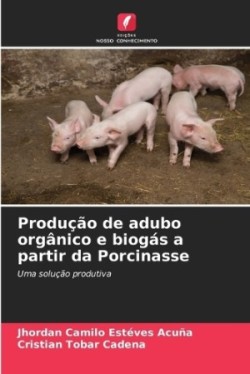 Produção de adubo orgânico e biogás a partir da Porcinasse