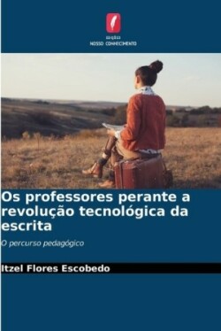 Os professores perante a revolução tecnológica da escrita