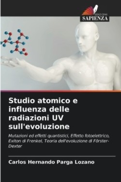 Studio atomico e influenza delle radiazioni UV sull'evoluzione