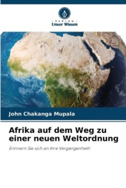 Afrika auf dem Weg zu einer neuen Weltordnung