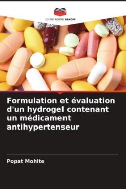 Formulation et évaluation d'un hydrogel contenant un médicament antihypertenseur