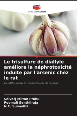 trisulfure de diallyle améliore la néphrotoxicité induite par l'arsenic chez le rat