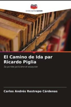 El Camino de Ida par Ricardo Piglia