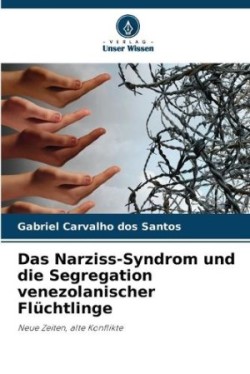Narziss-Syndrom und die Segregation venezolanischer Flüchtlinge