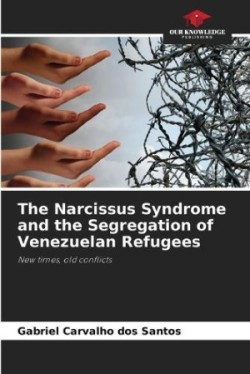 Narcissus Syndrome and the Segregation of Venezuelan Refugees