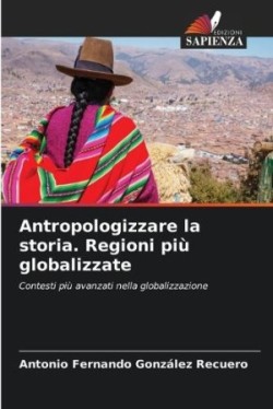 Antropologizzare la storia. Regioni più globalizzate