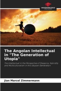 Angolan Intellectual in "The Generation of Utopia"