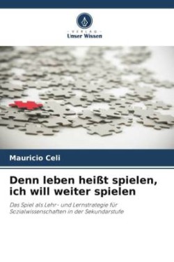 Denn leben heißt spielen, ich will weiter spielen