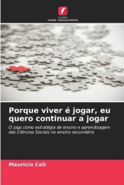 Porque viver é jogar, eu quero continuar a jogar