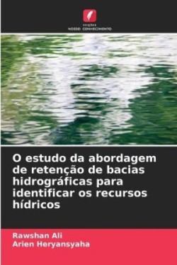 O estudo da abordagem de retenção de bacias hidrográficas para identificar os recursos hídricos