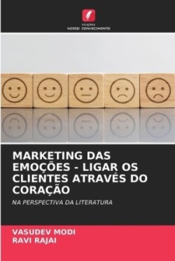 Marketing Das Emoções - Ligar OS Clientes Através Do Coração