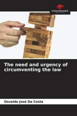 need and urgency of circumventing the law
