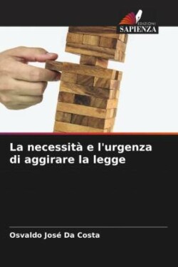necessità e l'urgenza di aggirare la legge