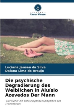 psychische Degradierung des Weiblichen in Aluísio Azevedos Der Mann