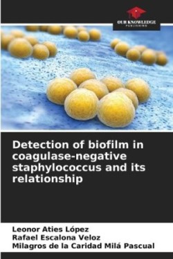 Detection of biofilm in coagulase-negative staphylococcus and its relationship