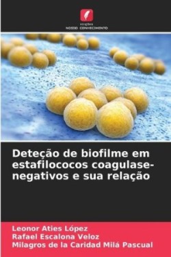 Deteção de biofilme em estafilococos coagulase-negativos e sua relação