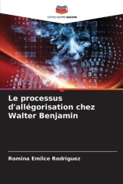 processus d'allégorisation chez Walter Benjamin