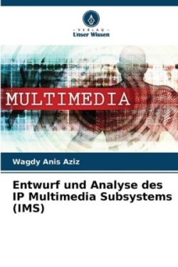 Entwurf und Analyse des IP Multimedia Subsystems (IMS)