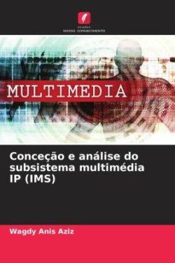 Conceção e análise do subsistema multimédia IP (IMS)