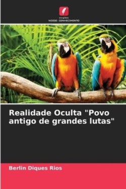 Realidade Oculta "Povo antigo de grandes lutas"