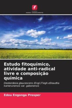 Estudo fitoquímico, atividade anti-radical livre e composição química