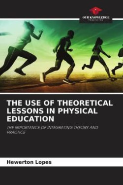 THE USE OF THEORETICAL LESSONS IN PHYSICAL EDUCATION