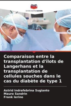 Comparaison entre la transplantation d'îlots de Langerhans et la transplantation de cellules souches dans le cas du diabète de type 1