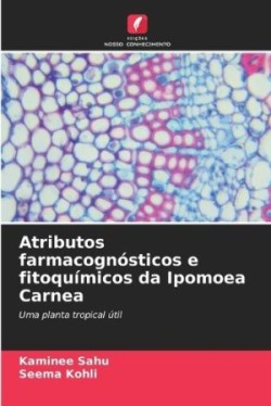 Atributos farmacognósticos e fitoquímicos da Ipomoea Carnea