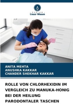 Rolle Von Chlorhexidin Im Vergleich Zu Manuka-Honig Bei Der Heilung Parodontaler Taschen