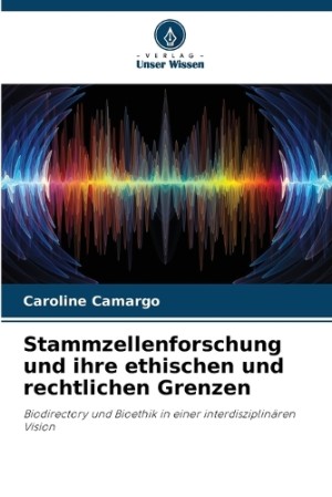 Stammzellenforschung und ihre ethischen und rechtlichen Grenzen