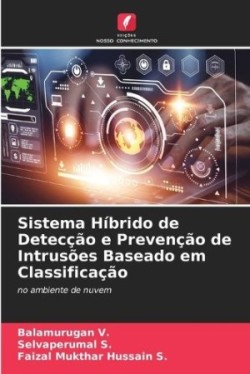 Sistema Híbrido de Detecção e Prevenção de Intrusões Baseado em Classificação