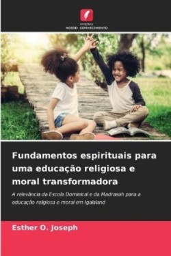 Fundamentos espirituais para uma educação religiosa e moral transformadora