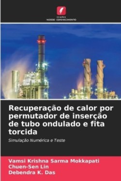 Recuperação de calor por permutador de inserção de tubo ondulado e fita torcida