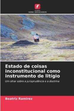 Estado de coisas inconstitucional como instrumento de litígio