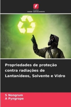 Propriedades de proteção contra radiações de Lantanídeos, Solvente e Vidro