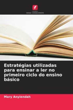 Estratégias utilizadas para ensinar a ler no primeiro ciclo do ensino básico