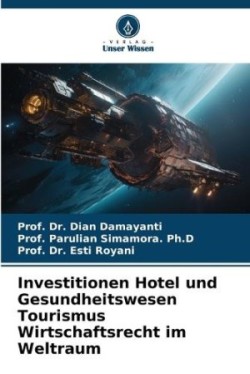 Investitionen Hotel und Gesundheitswesen Tourismus Wirtschaftsrecht im Weltraum