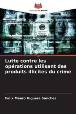 Lutte contre les opérations utilisant des produits illicites du crime