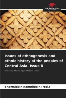 Issues of ethnogenesis and ethnic history of the peoples of Central Asia. Issue 8