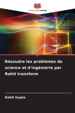 Résoudre les problèmes de science et d'ingénierie par Rohit transform