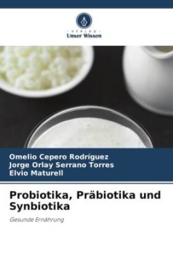 Probiotika, Präbiotika und Synbiotika