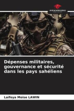 Dépenses militaires, gouvernance et sécurité dans les pays sahéliens