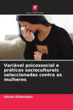 Variável psicossocial e práticas socioculturais seleccionadas contra as mulheres