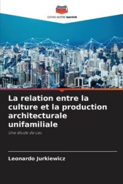 relation entre la culture et la production architecturale unifamiliale