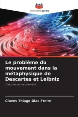 problème du mouvement dans la métaphysique de Descartes et Leibniz